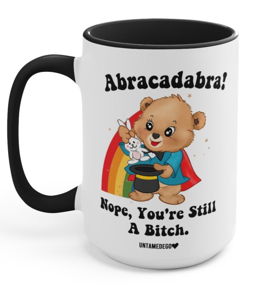 Abracadabra Nope You're Still A Bitch 15oz Mug
