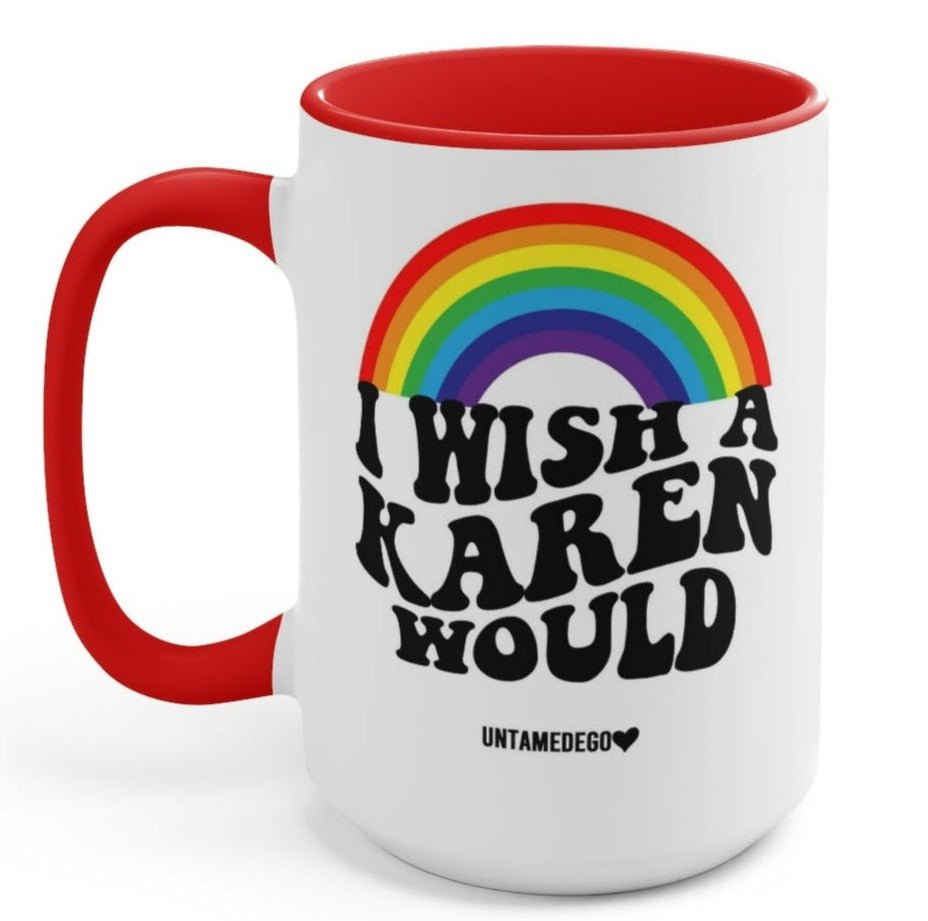 I Wish A Karen Would 15oz Mug